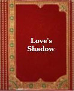 Loves Shadow