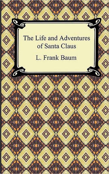 The Life And Adventures Of Santa Claus