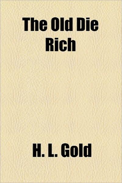 The Old Die Rich