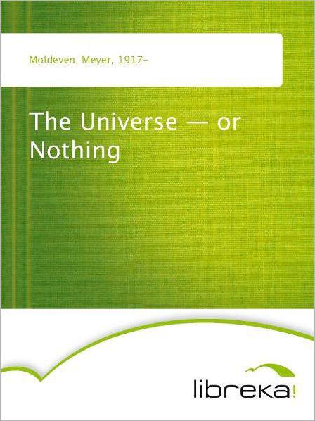 The Universe Or Nothing