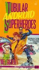 Tubular Android Superheroes