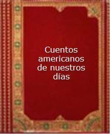 Cuentos americanos de nuestros dÃƒÂ­as